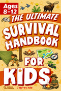 The Ultimate Survival Handbook for Kids: Essential Skills to Master the Outdoors and Thrive in the Wild (Outdoor Skills for Kids)