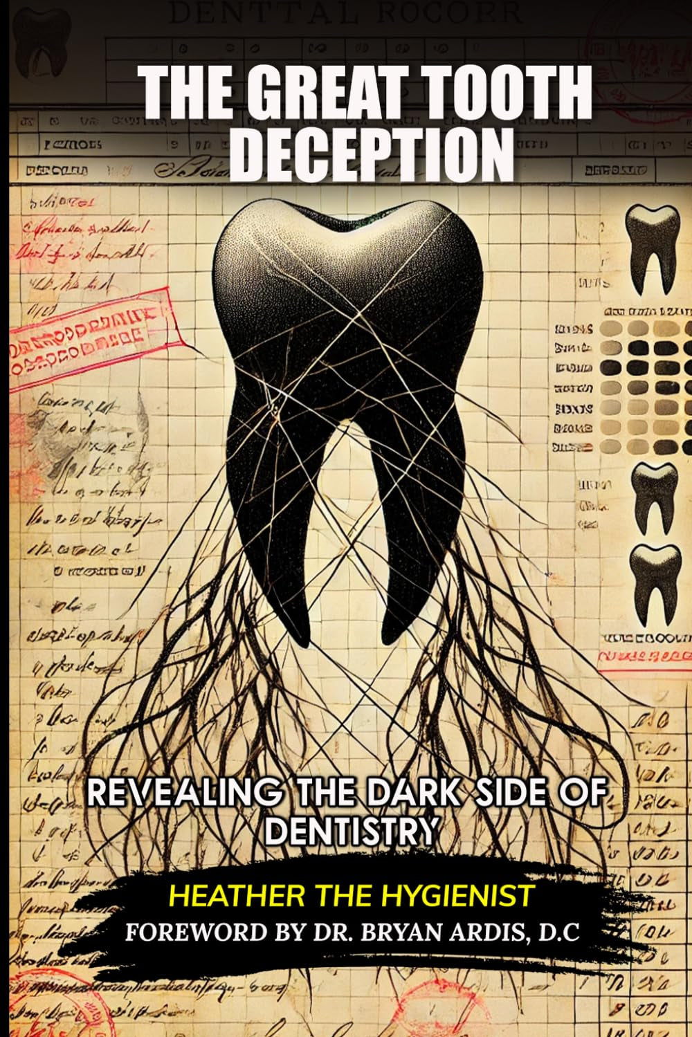 The Great Tooth Deception: Revealing the Dark Side of Dentistry
