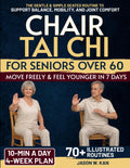 Chair Tai Chi for Seniors: The 10-minute a Day Gentle & Simple Seated Routine to Support Balance, Mobility, and Joint Comfort - 4-Week Plan Illustrated