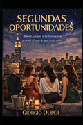 Segundas Oportunidades: Amor, deseo y reinvención después de todo lo que creías saber (Spanish Edition)