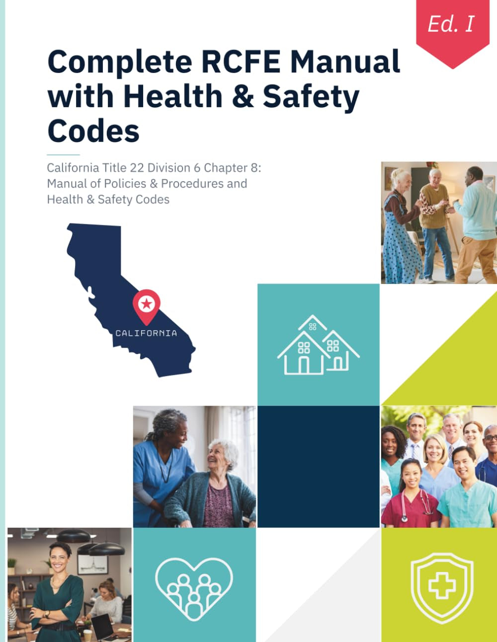 RESIDENTIAL CARE FACILITIES FOR THE ELDERLY (RCFE): Title 22 Division 6 Chapter 8: Manual of Policies and Procedures (COMMUNITY CARE LICENSING ... Residential Care Regulatory Reference Series)