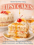 Tipsy Cakes: A Spirited Journey Through Dessert History, Classic Conversions, and Modern Boozy Baking