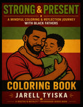 Strong & Present: A Mindful Coloring & Reflection Journey With Black Fathers and Their Children