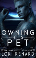 Owning His Pet: A Dark Sci-Fi Romance