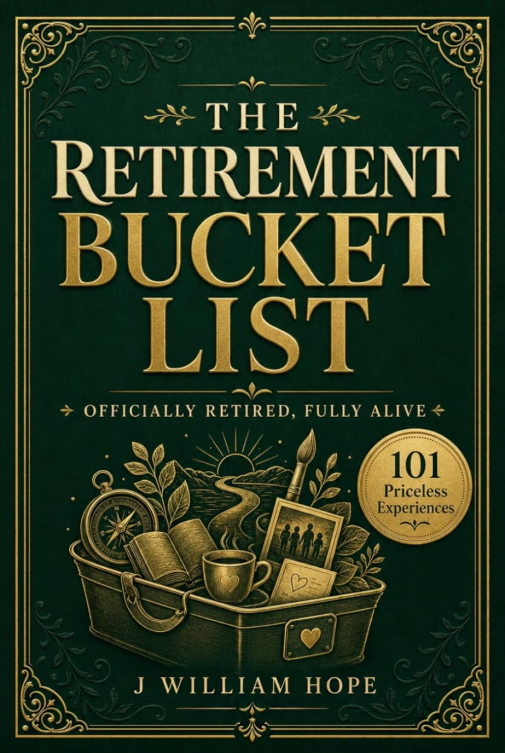 The Retirement Bucket List - Officially Retired, Fully Alive: 101 Priceless Experiences for Your Best Chapter Yet | Zero Cost or Low Cost Actionable ... Community | Dedicated Gift Inscription Page