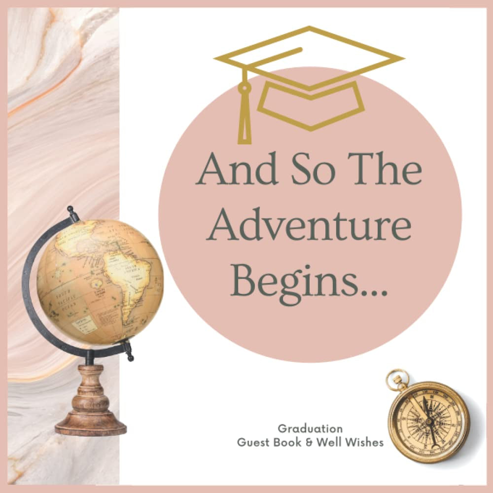 And So The Adventure Begins Graduation Guest Book & Well Wishes: Girls Pink Graduation Party Guest Book to Fill In by Proud Parents, Family and ... Them for Your Daughter as a Keepsake Book.