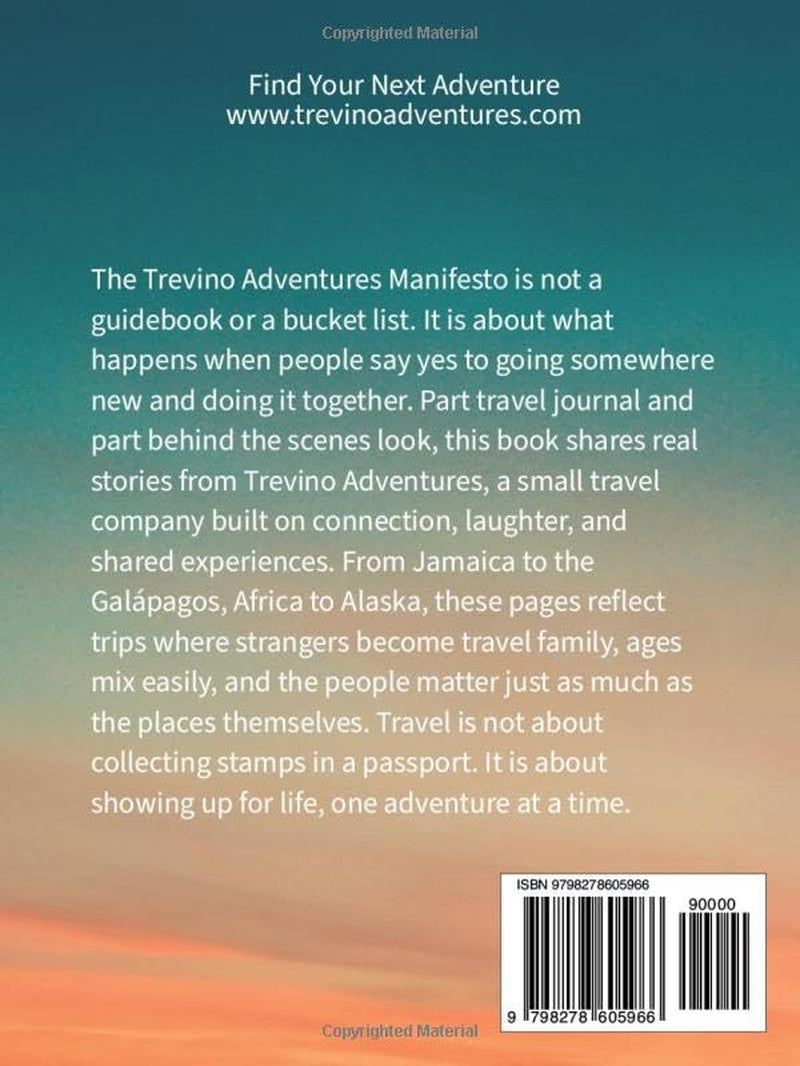 The Trevino Adventures Manifesto: A very unofficial and completely unqualified book about wandering, laughing, and traveling with a wild little community that keeps showing up for life