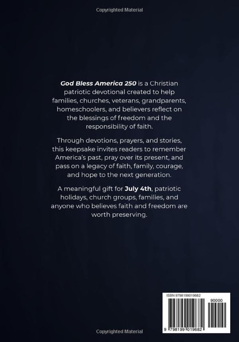 God Bless America 250: Devotions, Prayers, and Stories for America’s Anniversary — A Christian Patriotic Keepsake Celebrating Faith, Freedom, Family, and the Spirit of 1776