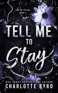 Tell Me to Stay: A Dark Revenge Mafia Romance (Tell Me Series)