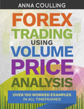 Forex Trading Using Volume Price Analysis: Over 100 worked examples in all timeframes