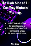 The Dark Side of AI: Geoffrey Hinton's Warning