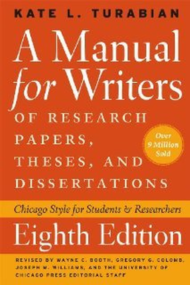 A Manual for Writers of Research Papers, Theses, and Dissertations, Eighth Edition: Chicago Style for Students and Researchers (Chicago Guides to Writing, Editing, and Publishing) [Paperback] [2013] 8 Ed. Kate L. Turabian, Wayne C. Booth, Gregory G. Colom