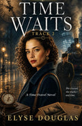 Time Waits - Track Two: A World War 2 Time Travel Novel