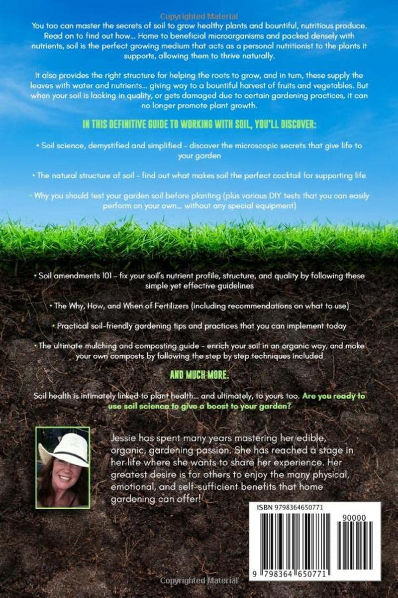 The Secret’s in the Soil - Backyard Garden Soil Science Made Easy!: Discover Effective Composting & Fertilizing Techniques to Feed Your Soil and Grow Super-Nutritious, Flavorful Veggies & Fruits