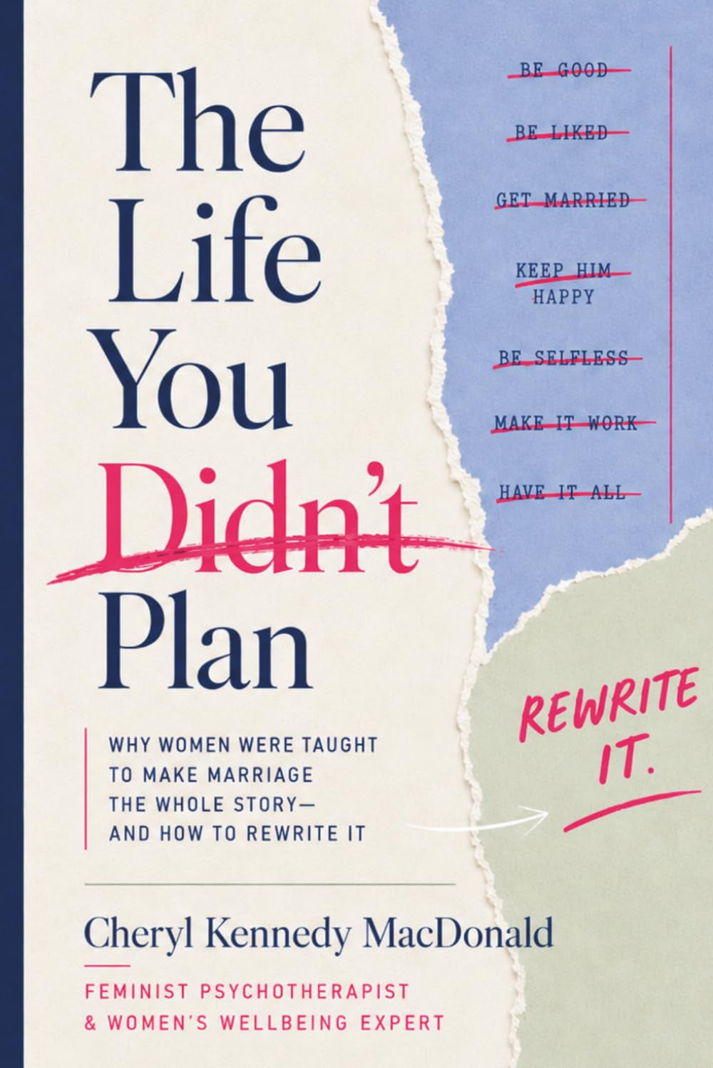 The Life You Didn't Plan: Why women were taught to make marriage the whole story and how to rewrite it