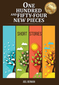 One Hundred and Fifty-Four New Pieces: Short Stories
