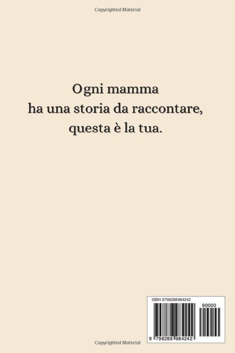 Raccontami la tua storia, Mamma: Un viaggio tra i ricordi per tramandare esperienze, valori e legami. (Italian Edition)
