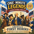 One-Minute Legends: America's First Heroes
