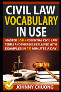 Civil Law Vocabulary In Use: Master 350+ Essential Civil Law Terms And Phrases Explained With Examples In 10 Minutes A Day