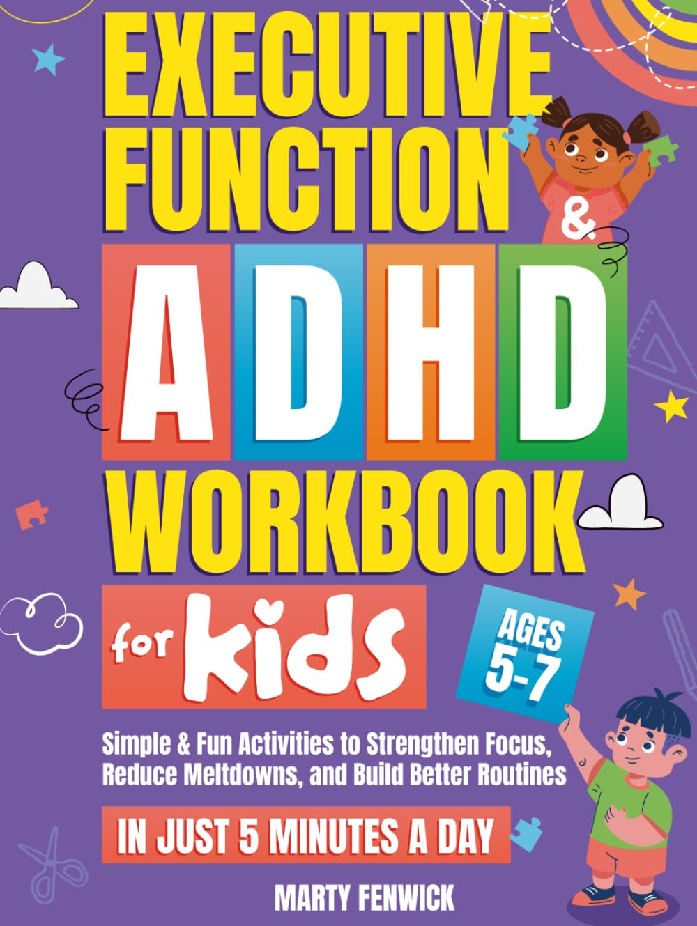 Executive Function & ADHD Workbook for Kids: Simple & Fun Activities to Strengthen Focus, Reduce Meltdowns, and Build Better Routines—In Just 5 Minutes a Day (Ages 5-7) (Power‑Up Life Skills)