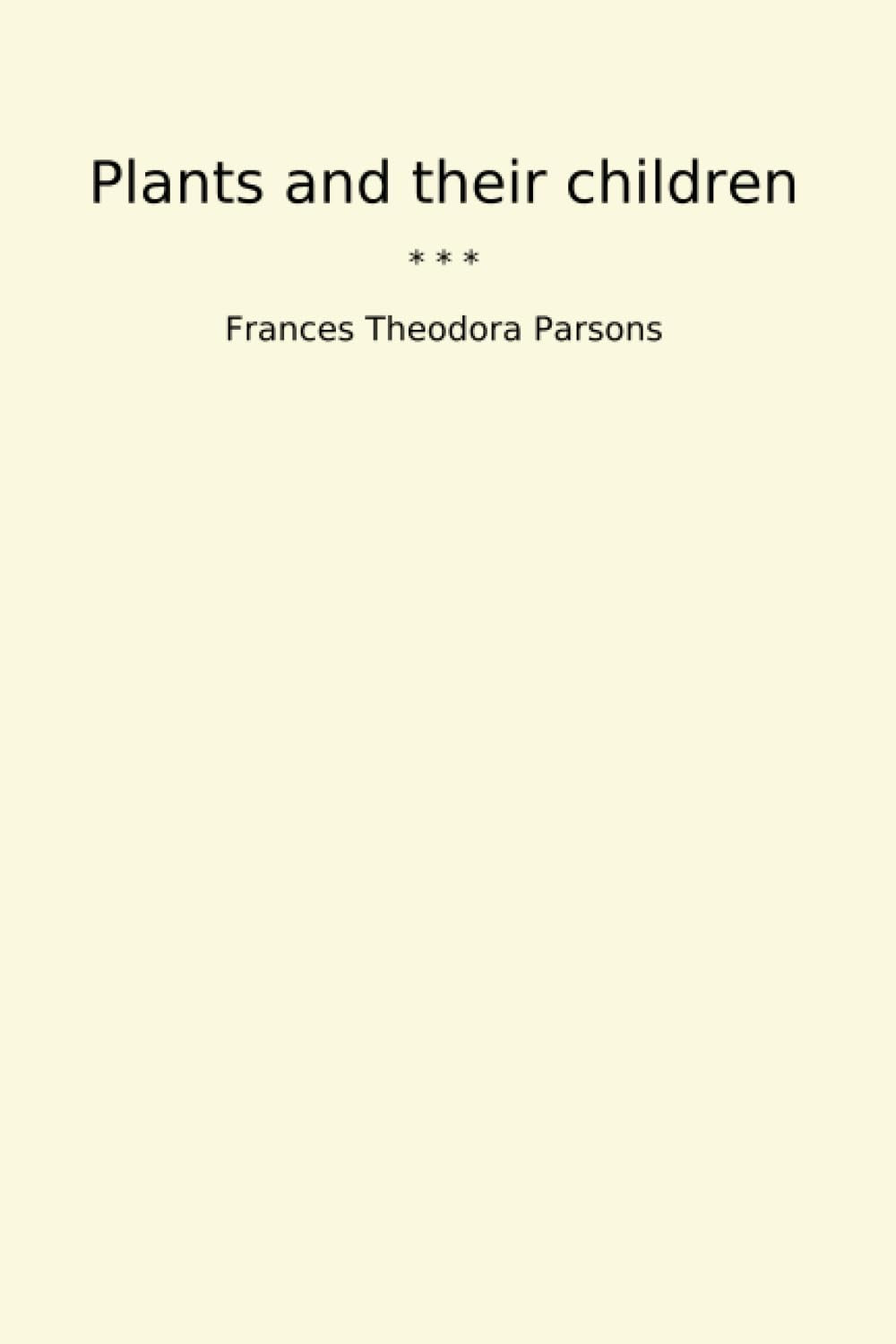 Plants and their children (Classic Books)