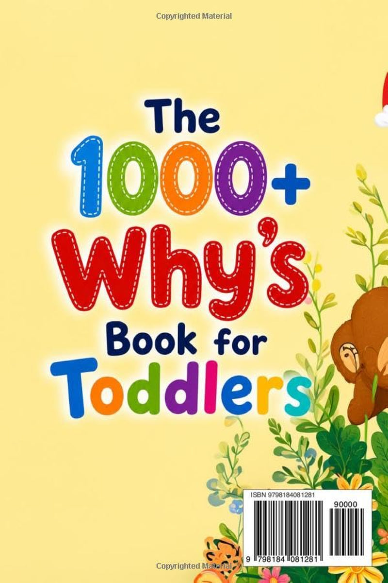 The 1000+ Why's Book for Toddlers: Raise Curious Kids with Confidence and Never Run Out of Answers Again—A Full-Color, Illustrated First Book of Why for Parents and Toddlers to Explore Together