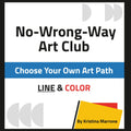 No-Wrong-Way Art Club: Choose Your Own Art Path: LINE & COLOR