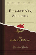 Elisabet Ney, Sculptor (Classic Reprint)