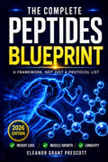 The Complete Peptides Blueprint: A Science-Based Guide to Research Peptides for Fat Loss, Anti-Aging, Muscle Recovery, and Longevity Without The Costly Mistakes (The Peptide Series)