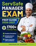 ServSafe Manager Exam Prep Guide 2026-2027: 1700+ Practice Test, Realistic Simulation, Detailed Answer Explanations, Master the Exam with confidence