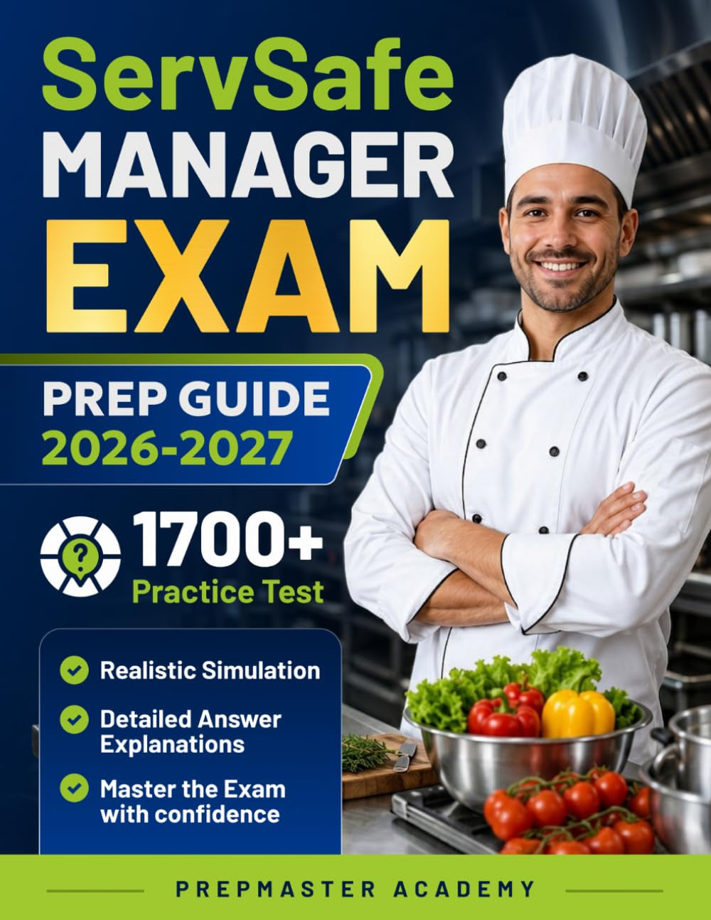 ServSafe Manager Exam Prep Guide 2026-2027: 1700+ Practice Test, Realistic Simulation, Detailed Answer Explanations, Master the Exam with confidence