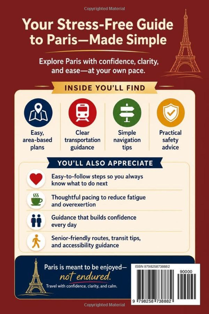 Stress-Free Paris Travel Guide for Seniors: The Complete and Effortless Guidebook with Clear Step-By-Step Itineraries for Comfortable and Safe ... Exhaustion or Overwhelm (2026 Traveling)