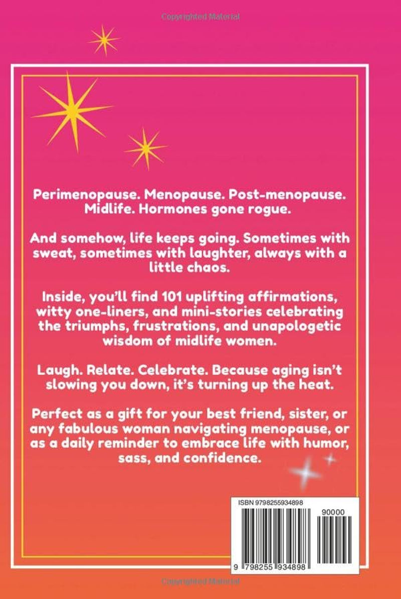 Hot Flashes & High Fives: Chronicles of a Woman on Fire: 101 Inspiring Midlife Moments for Women Navigating Menopause