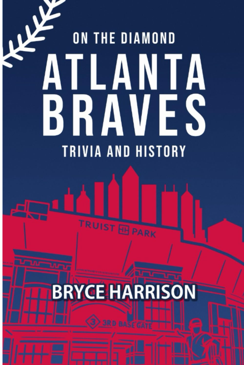 On the Diamond: Atlanta Braves: Trivia and History