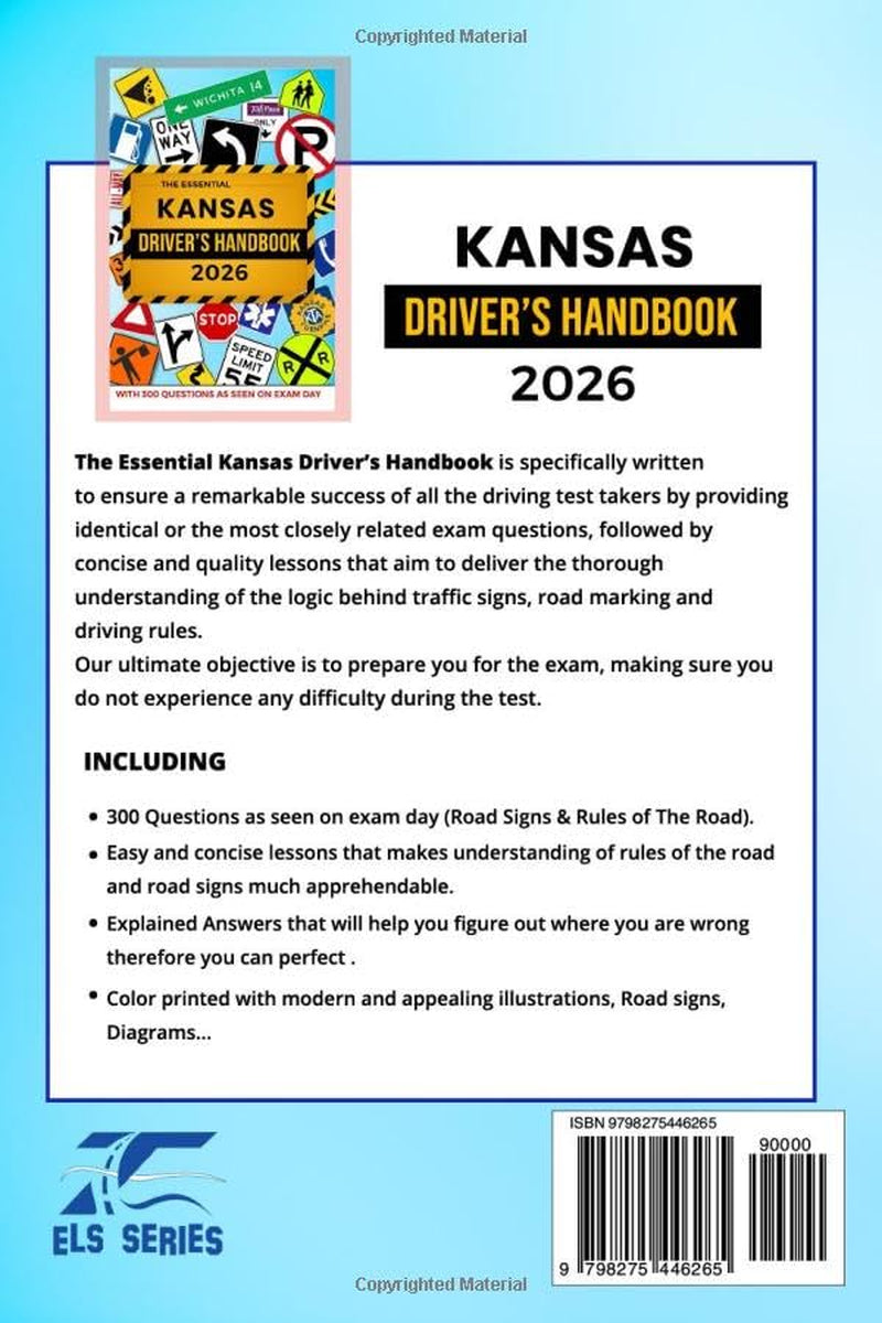 The Essential Kansas Driver's License Handbook. A Study and Practice Manual For New Drivers to Successfully Obtain Their Driving License or Permit: ... 300 DMV Questions and Explained Answers