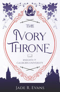 The Ivory Throne (Knights of Caliburn University)