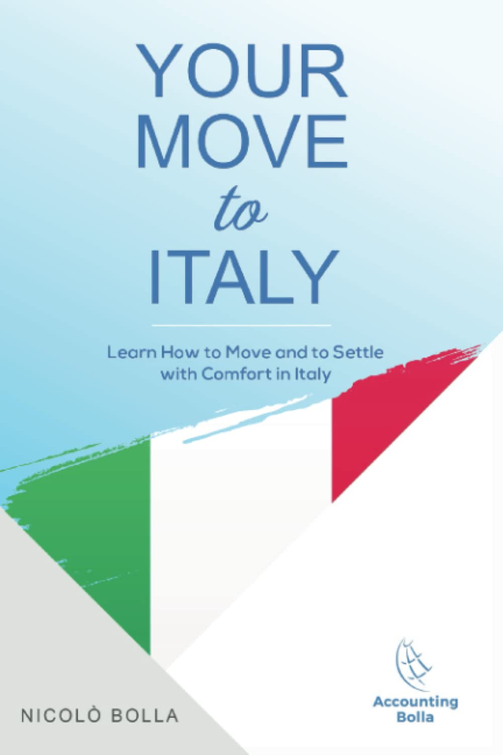 Your Move to Italy: Learn How to Move and Settle with Comfort in Italy (Relocation to Italy)