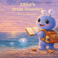 Ziblet's Ocean Discovery (The Ziblet Adventures)