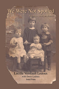 We Were Not Spoiled: A Franco-American Memoir (Our Franco-American Stories)