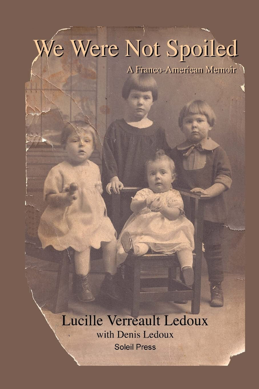 We Were Not Spoiled: A Franco-American Memoir (Our Franco-American Stories)