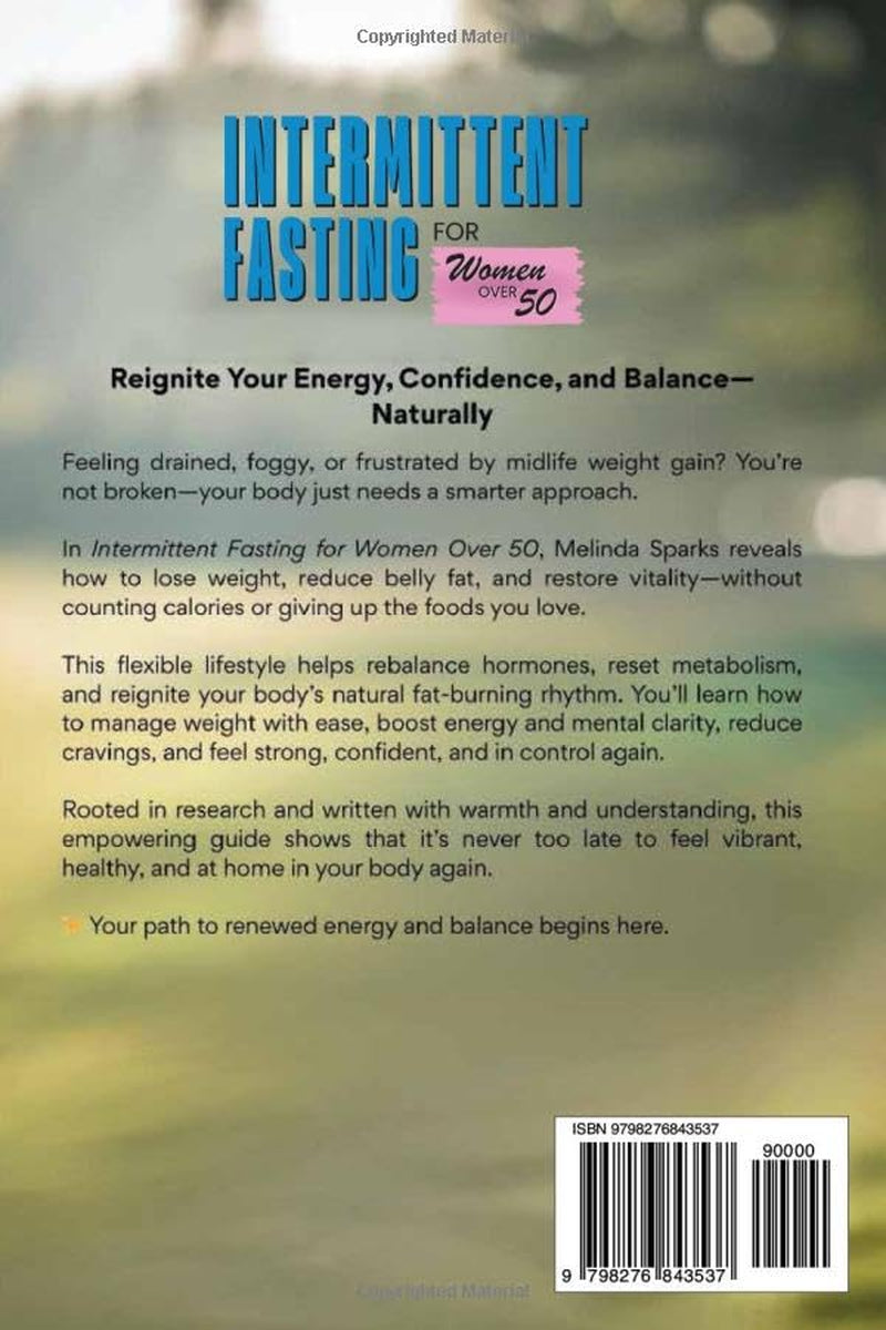 Intermittent Fasting for Women Over 50: A Step-by-Step Plan to Lose Weight, Reduce Belly Fat, and Feel Energized Without Counting Calories - Even If Nothing Has Worked Before