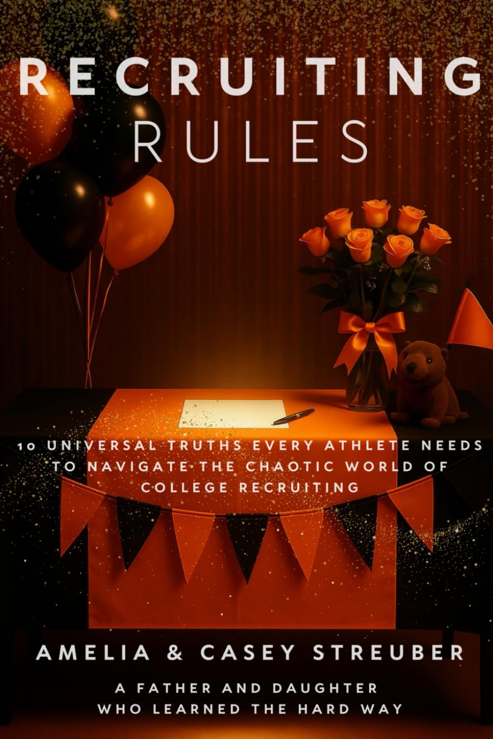 Recruiting Rules: 10 Universal Truths Every Athlete Needs to Navigate the Chaotic World of College Recruiting