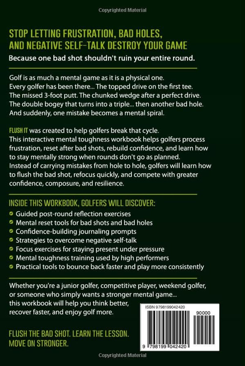 Flush it: The Mental Toughness Workbook for Golfers: A Mental Game System to Stop Overthinking, Let Go of Bad Shots Faster, & Shoot More Consistent Scores [Sports Psychology Golf Gifts]