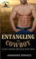 Entangling the Cowboy: A Steamy Curvy Woman Instalove Short Read (The Lone Pine Ranch)