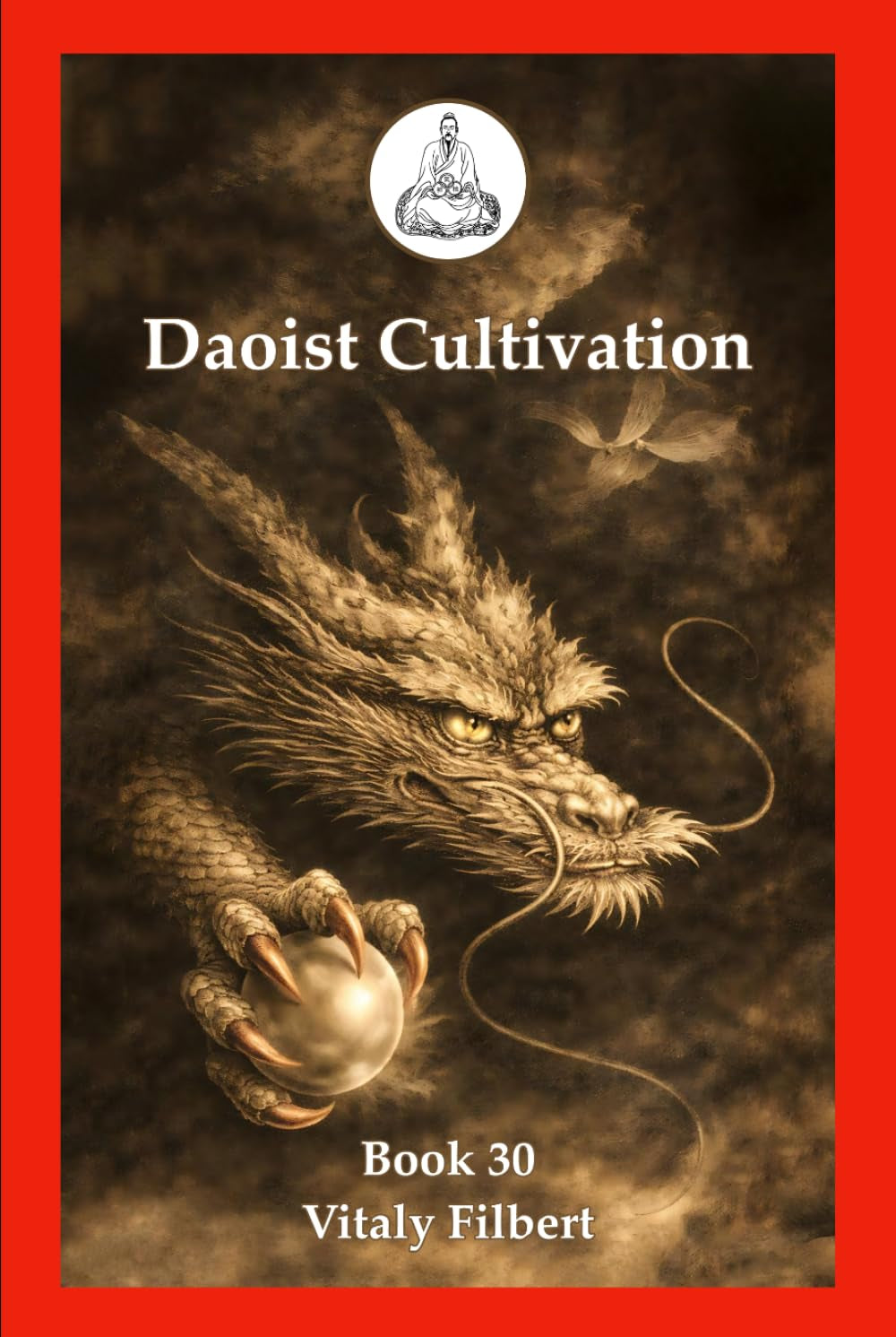 Daoist Cultivation, Book 30: The Ladder to Heaven: Daoist Inner Alchemy Teachings of Liu Yiming