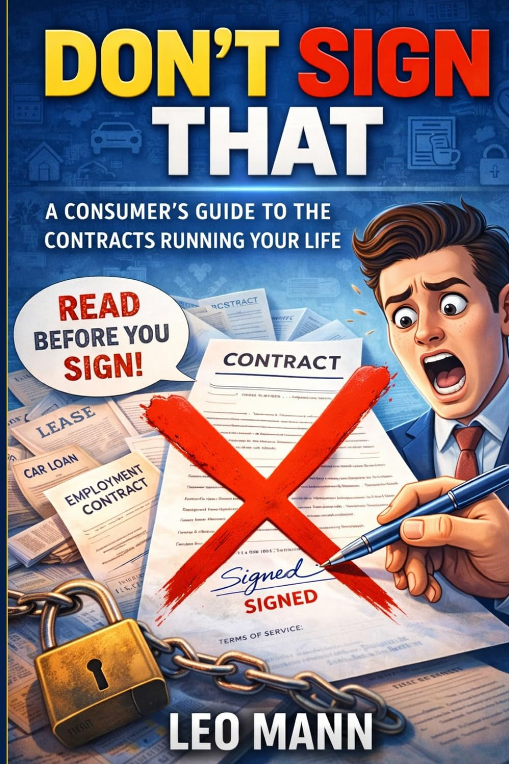 Don't Sign That: A Consumer’s Guide to the Contracts Running Your Life