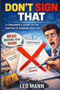 Don't Sign That: A Consumer’s Guide to the Contracts Running Your Life