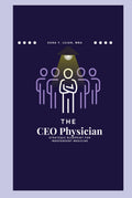 The CEO Physician: Strategic Blueprint For Independent Medicine