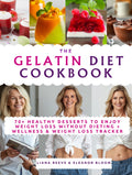 The GELATIN DIET Cookbook: A Perfect Gift of Healthy Desserts: 70+ Recipes to Reduce Belly Fat, Control Cravings & Enjoy Weight Loss Without Dieting & Metabolism Reset+ Wellness & Weight Loss Tracker