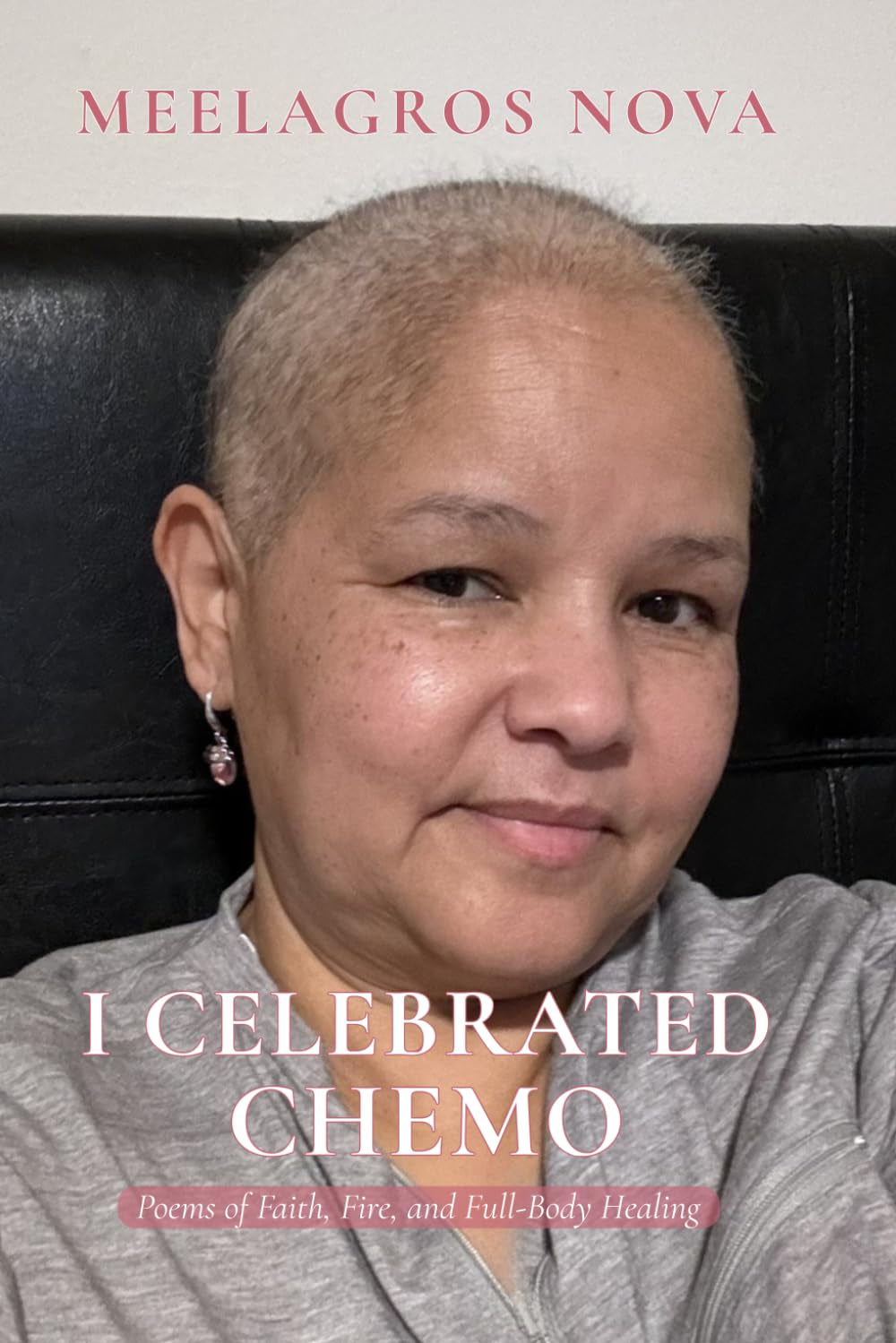 I Celebrated Chemo: Poems of Faith, Fire, and Full-Body Healing